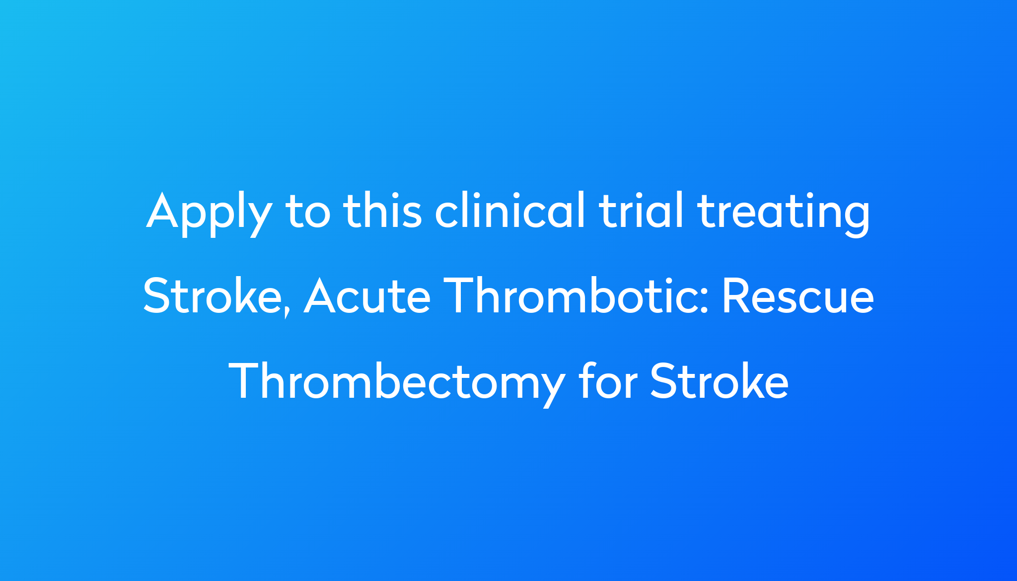 Rescue Thrombectomy for Stroke Clinical Trial 2024 Power